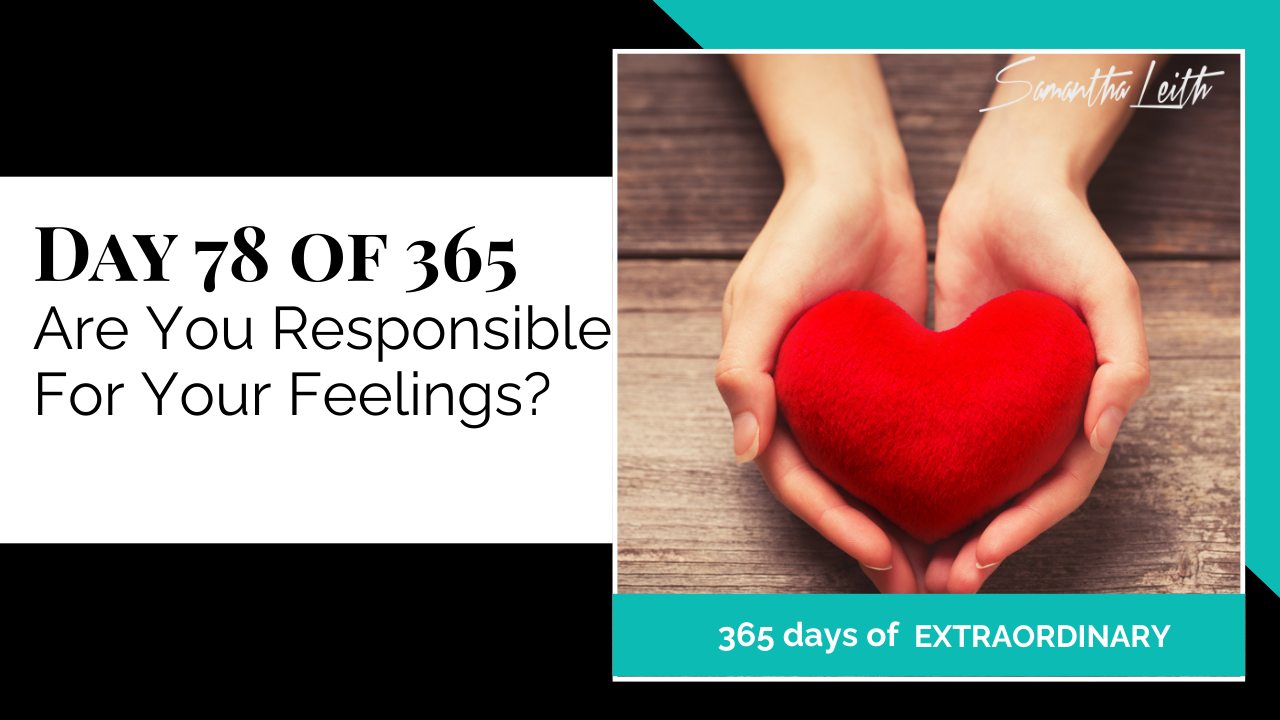 Blog thumbnail for 'Day 78 of 365: Are You Responsible For Your Feelings?' The image features two hands gently holding a small, plush red heart, symbolizing emotional responsibility, self-love, accountability, and controlling one's own emotional state.