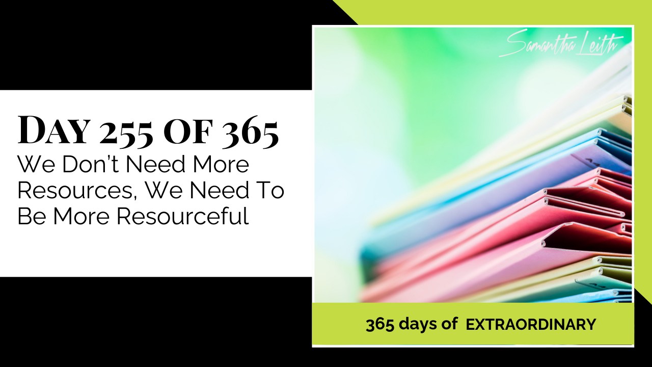 "Day 255 of 365: We Don’t Need More Resources, We Need To Be More Resourceful thumbnail for Samantha Leith's '365 Days of Extraordinary' series. Close-up of stacked colorful files and folders."