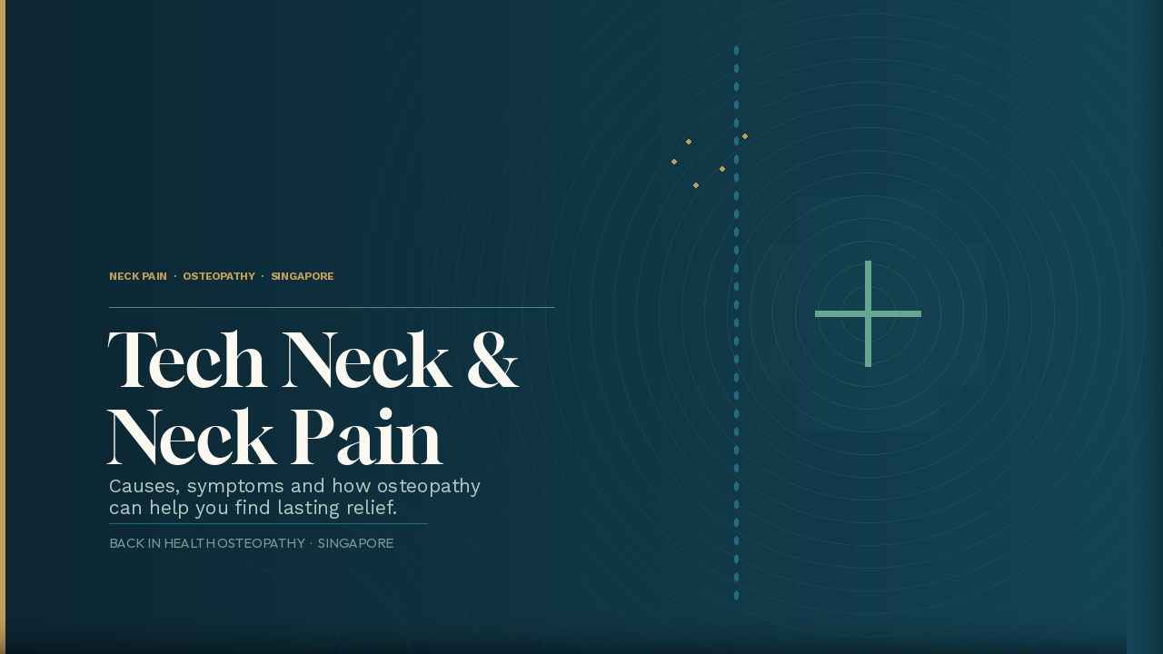 Tech Neck and Neck Pain in Singapore: Causes, Symptoms, and How Osteopathy Can Help