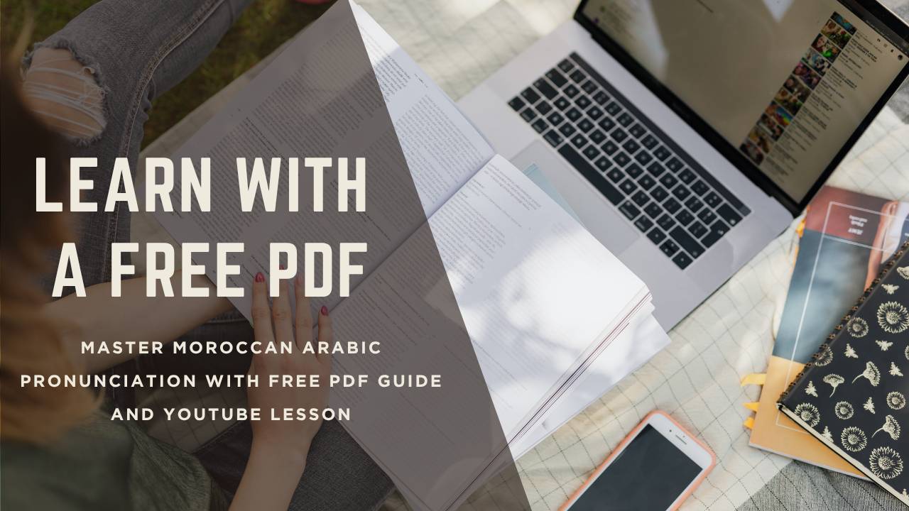 Learner practicing Moroccan Arabic pronunciation using PDF and YouTube video