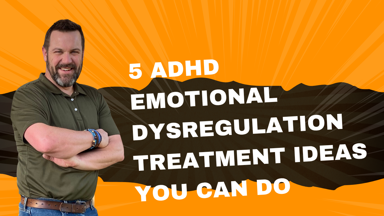 5 ADHD Emotional Dysregulation Treatment Ideas You Can Do"