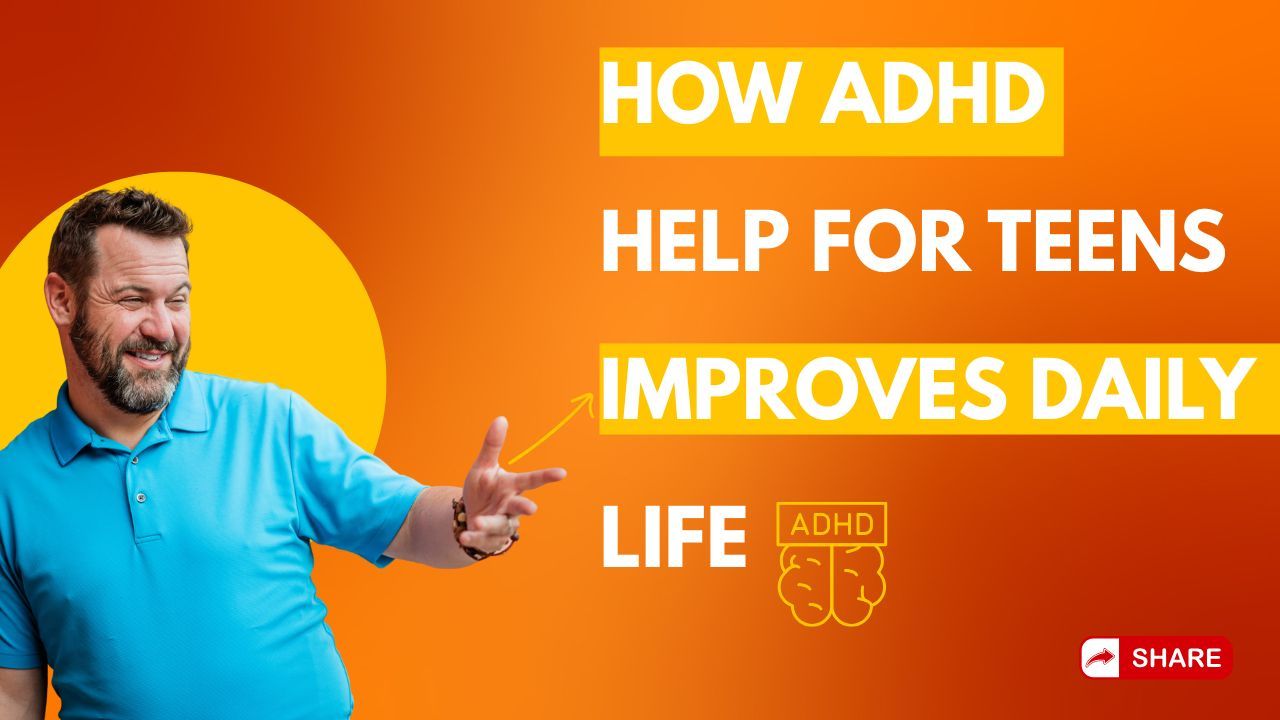 ADHD help for teens visual with smiling parent figure and bright text highlighting daily life improvement