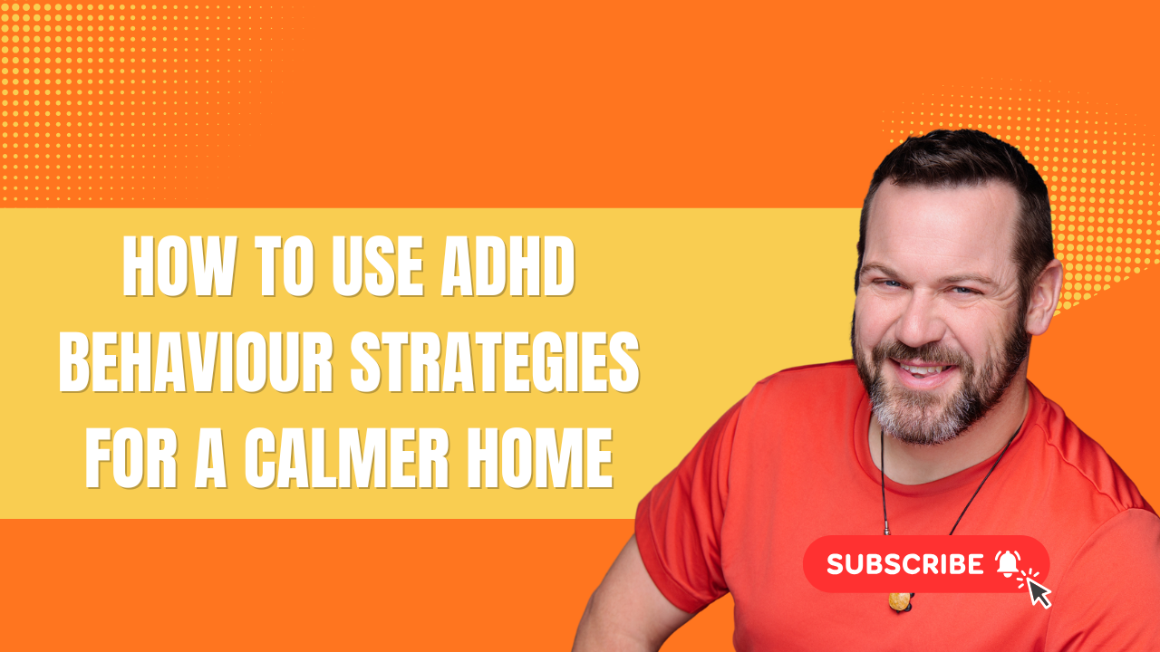 how to use ADHD behaviour strategies for calmer parenting at home