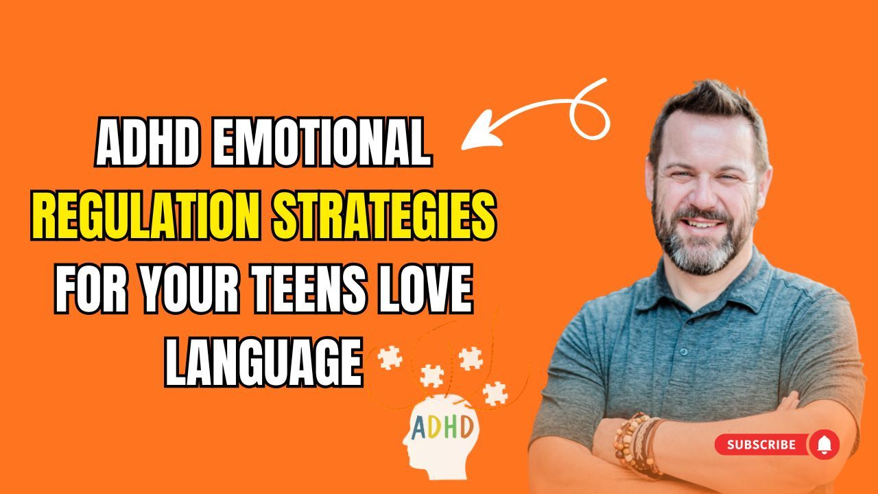  ADHD emotional regulation strategies for teens using love languages – parent coaching 