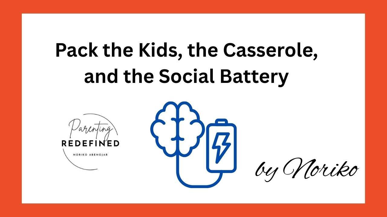 Pack the Kids, the Casserole, and the Social Battery Charging Station blog post cover with social battery illustration.