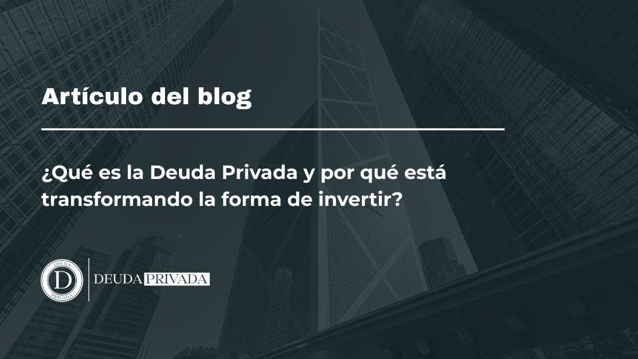 ¿Qué es la Deuda Privada y por qué está transformando la forma de invertir en Colombia?