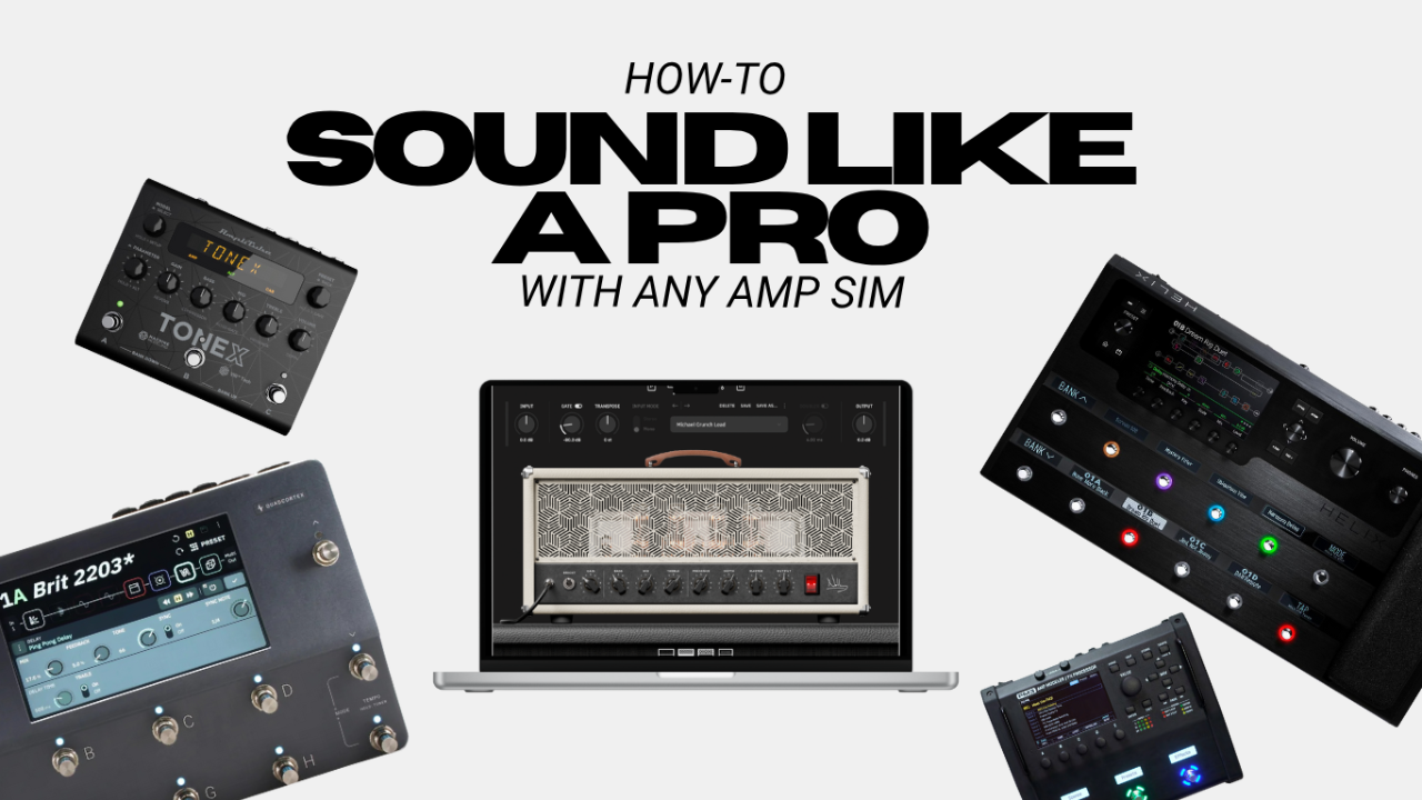 How to sound like a pro with any amp sim — thumbnail featuring modern guitar modelers and audio gear around bold typography.