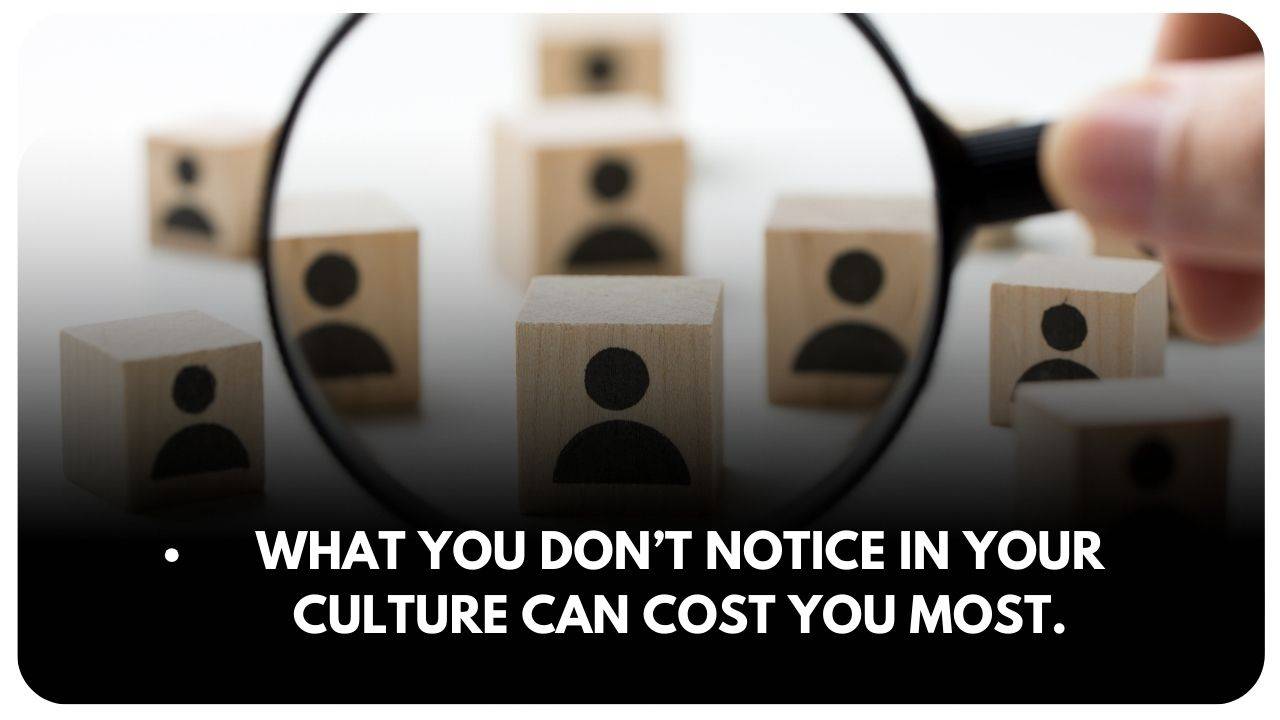 what you don't notice in your culture can cost you