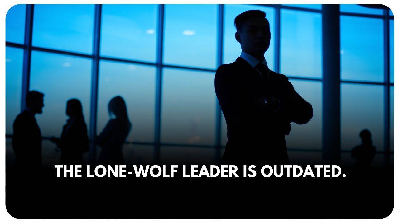 lone wolf leadership is outdated