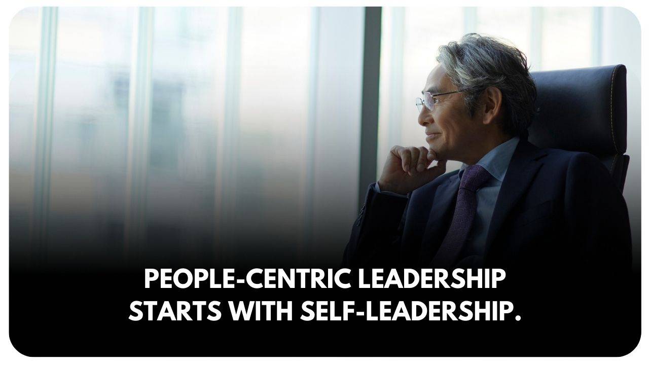 People-centric leadership starts with self-leadership