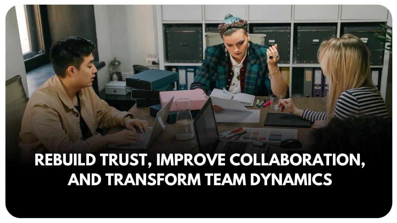 Rebuild trust and improve collaboration