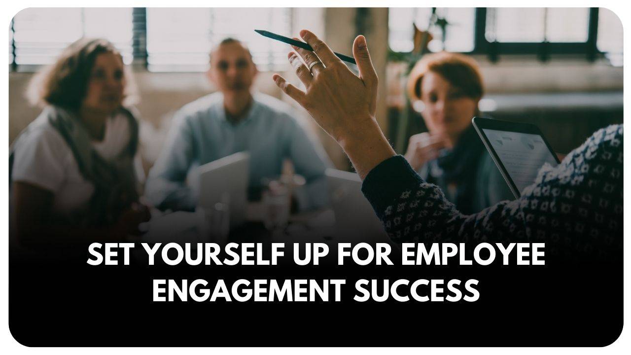 Set yourself up for employee engagement success