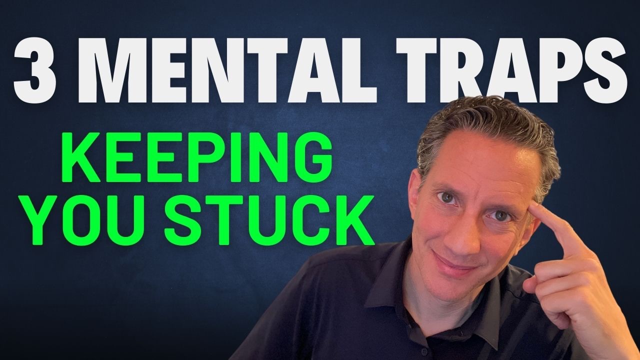 3 Mental Traps Keeping You Stuck