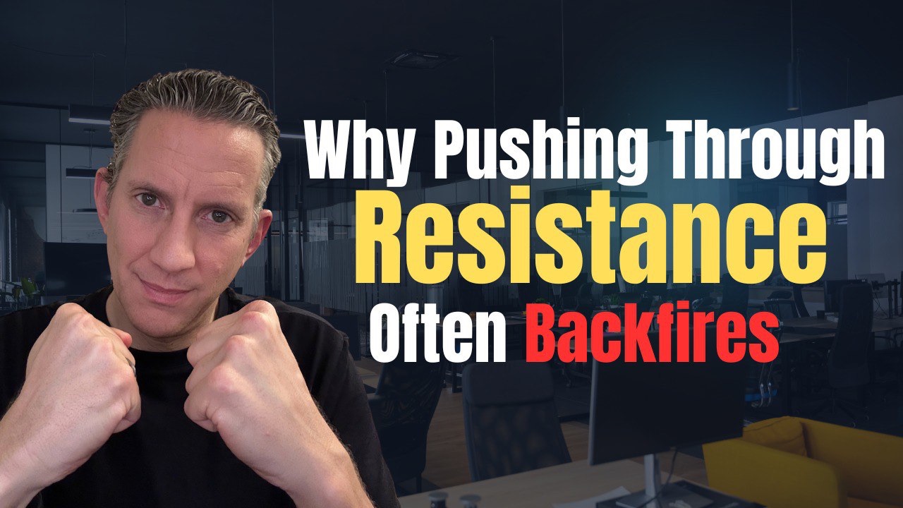 Why Pushing Through Resistance Often Backfires