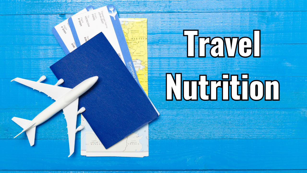 A miniature plane on top of a passport with airline tickets inside and a map underneath, all against a blue wooden table with the words travel nutrition to the right
