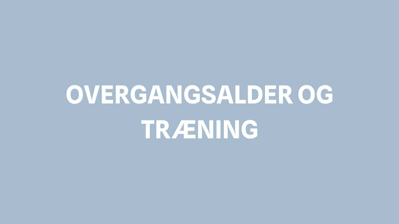 Overgangsalder og træning – sådan får du ny energi