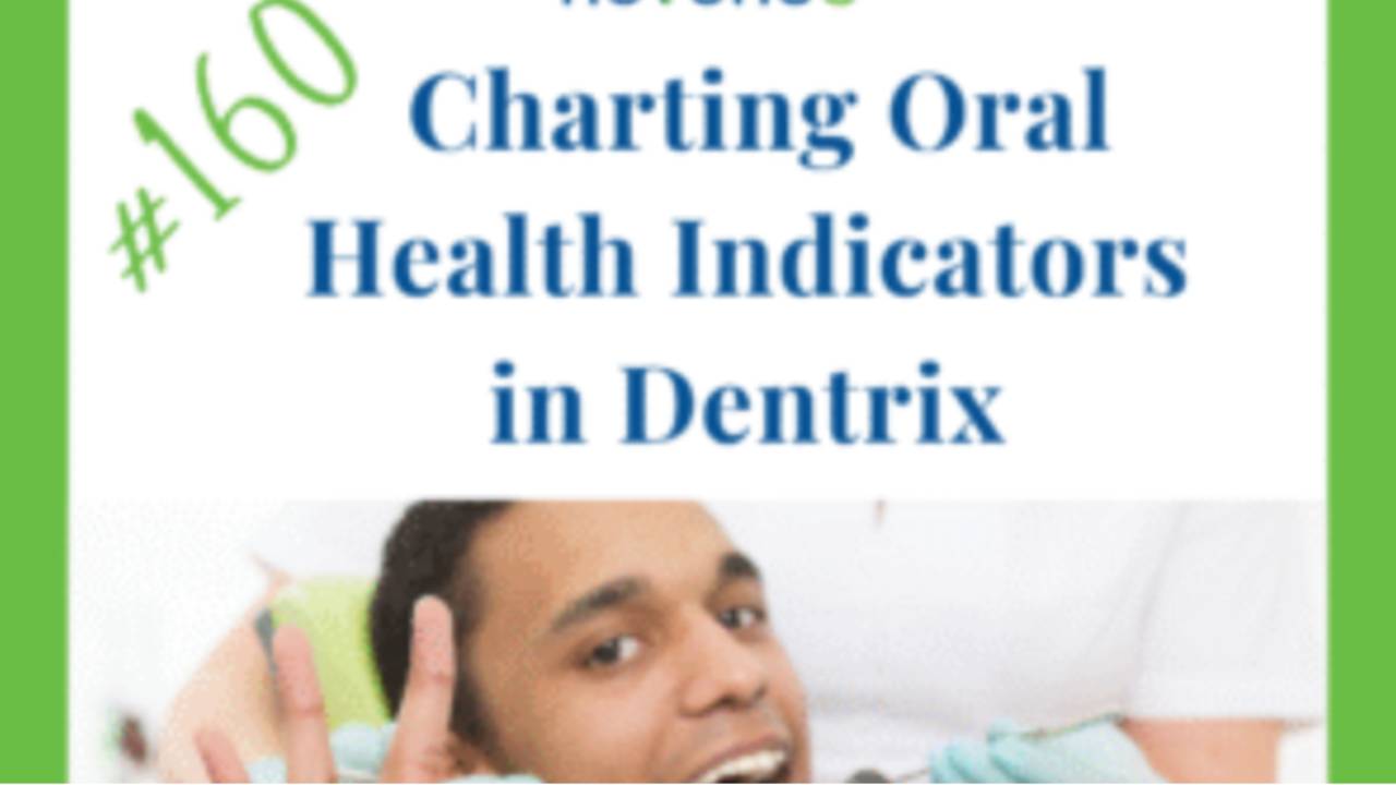 Charting Oral Health Indicators in Dentrix