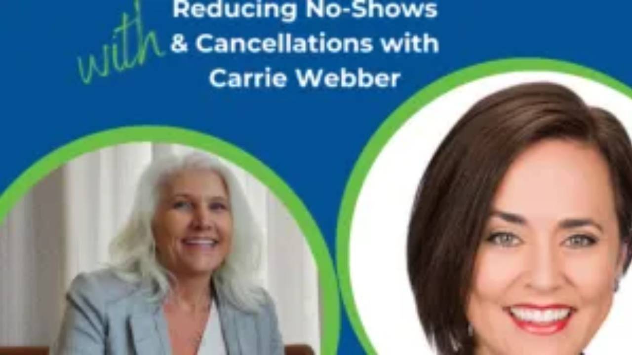 Reducing No-Shows & Cancellations in the Dental Practice with Carrie Webber
