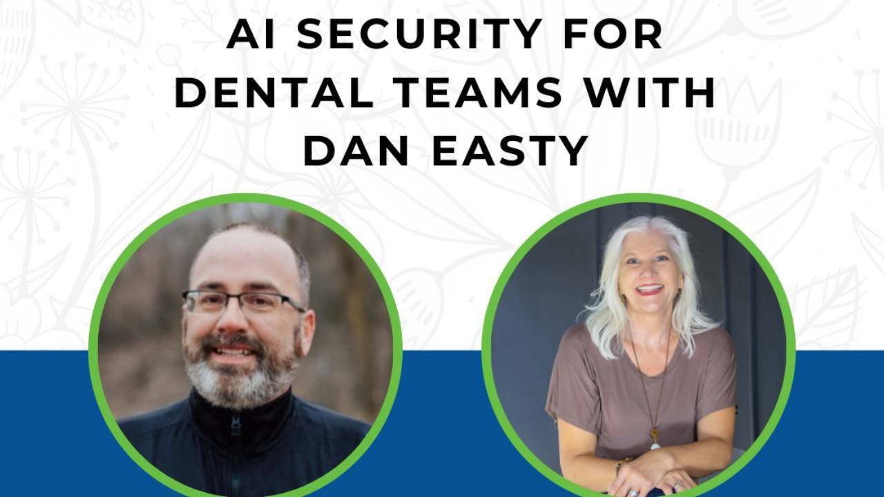 AI Security for Dental Teams with Dan Easty