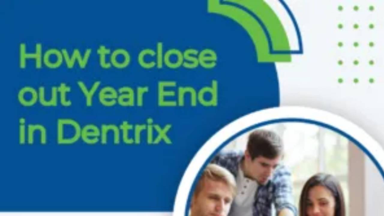 How to close out Year End in Dentrix
