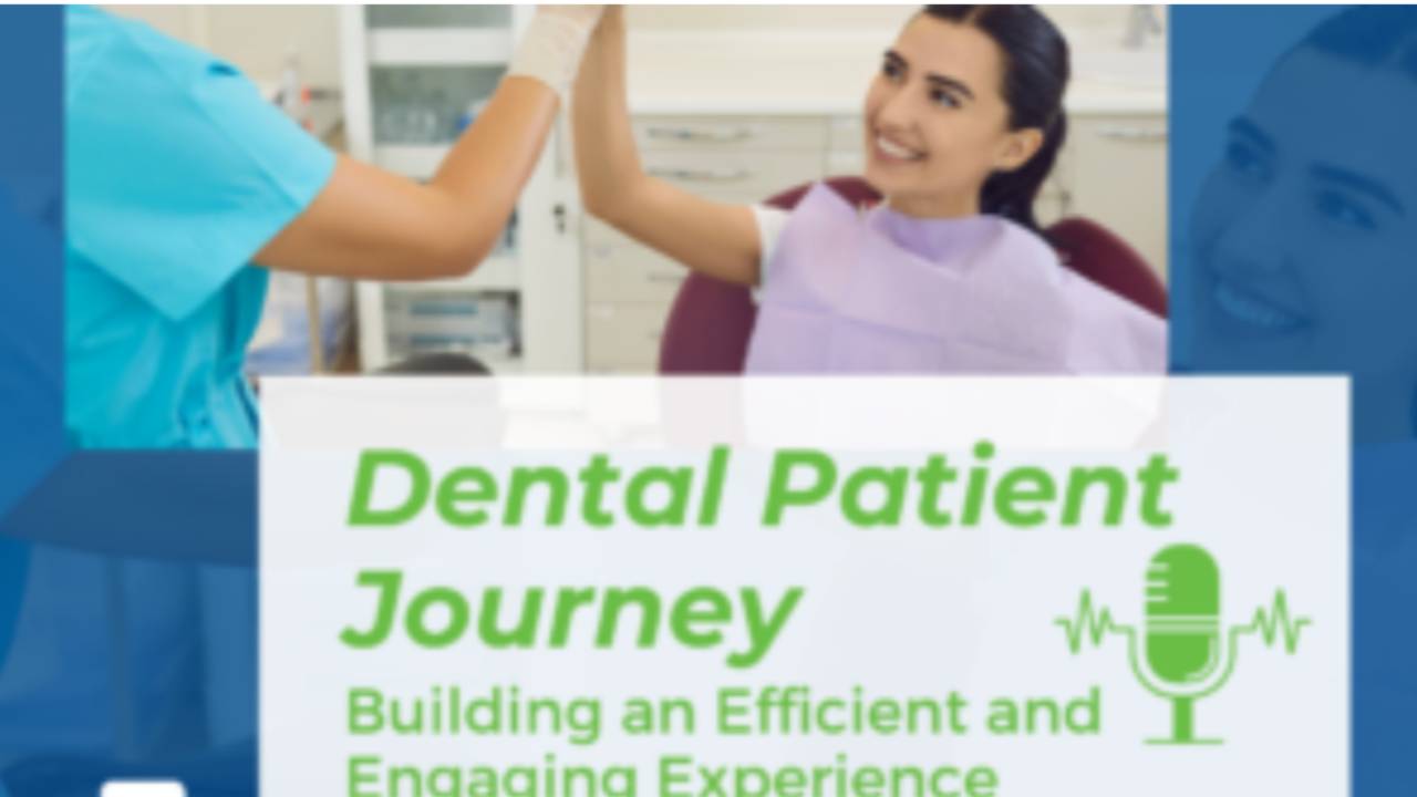 The Dental Patient Journey: Building an Efficient and Engaging Experience