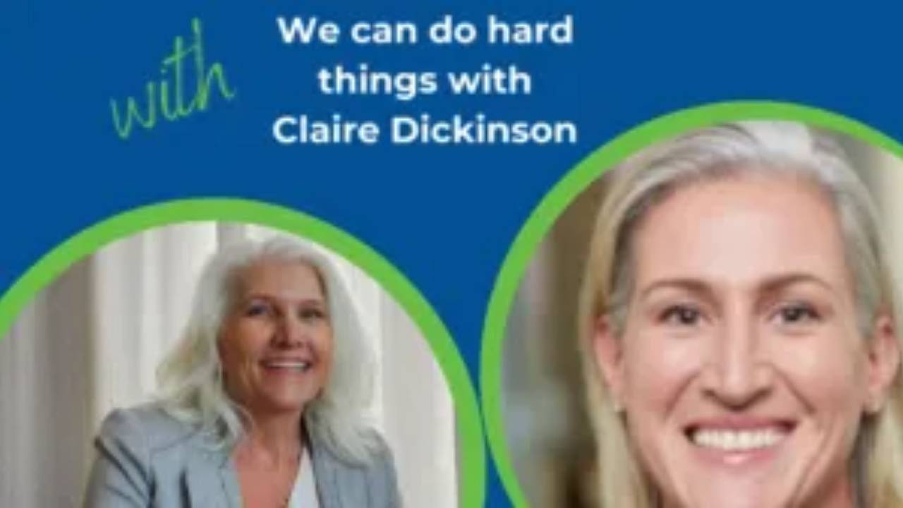 We can do hard things with Claire Dickinson