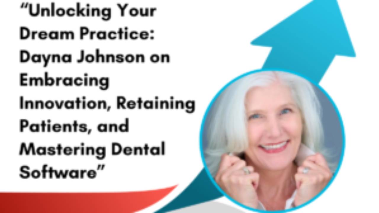 Growing Your Dental Business – Unlocking Your Dream Practice: Embracing Innovation, Retaining Patients, & Mastering Dental Software