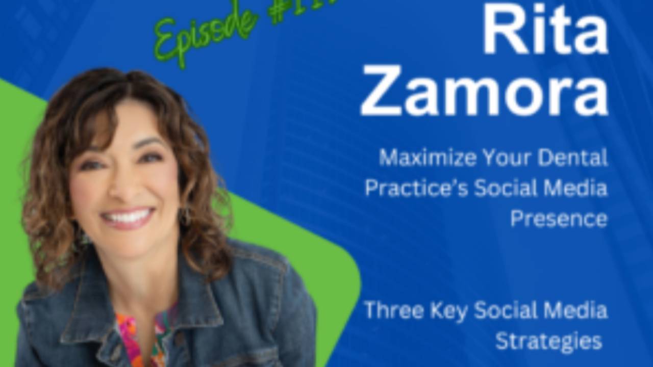 Maximize Your Dental Practice’s Social Media Presence: Insights from Rita Zamora