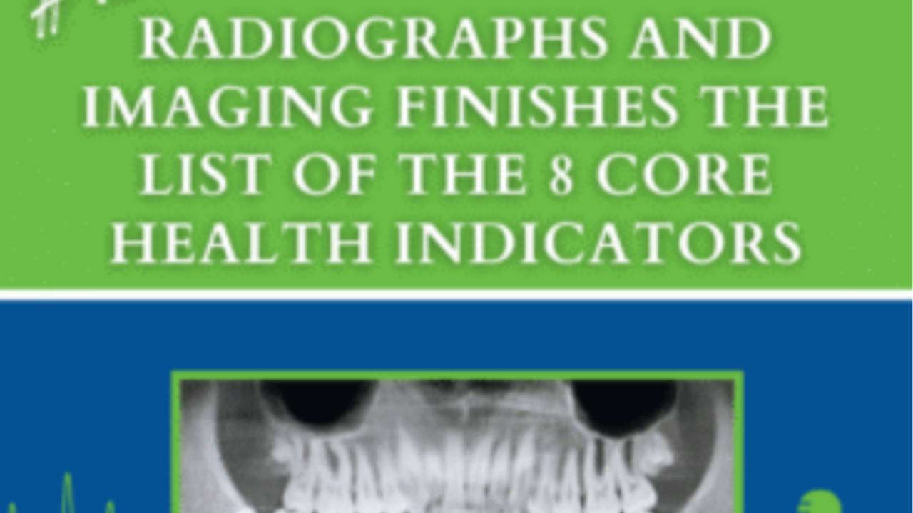  Dental Radiographs and Imaging Finishes the List of the 8 Core Dental Health Indicators