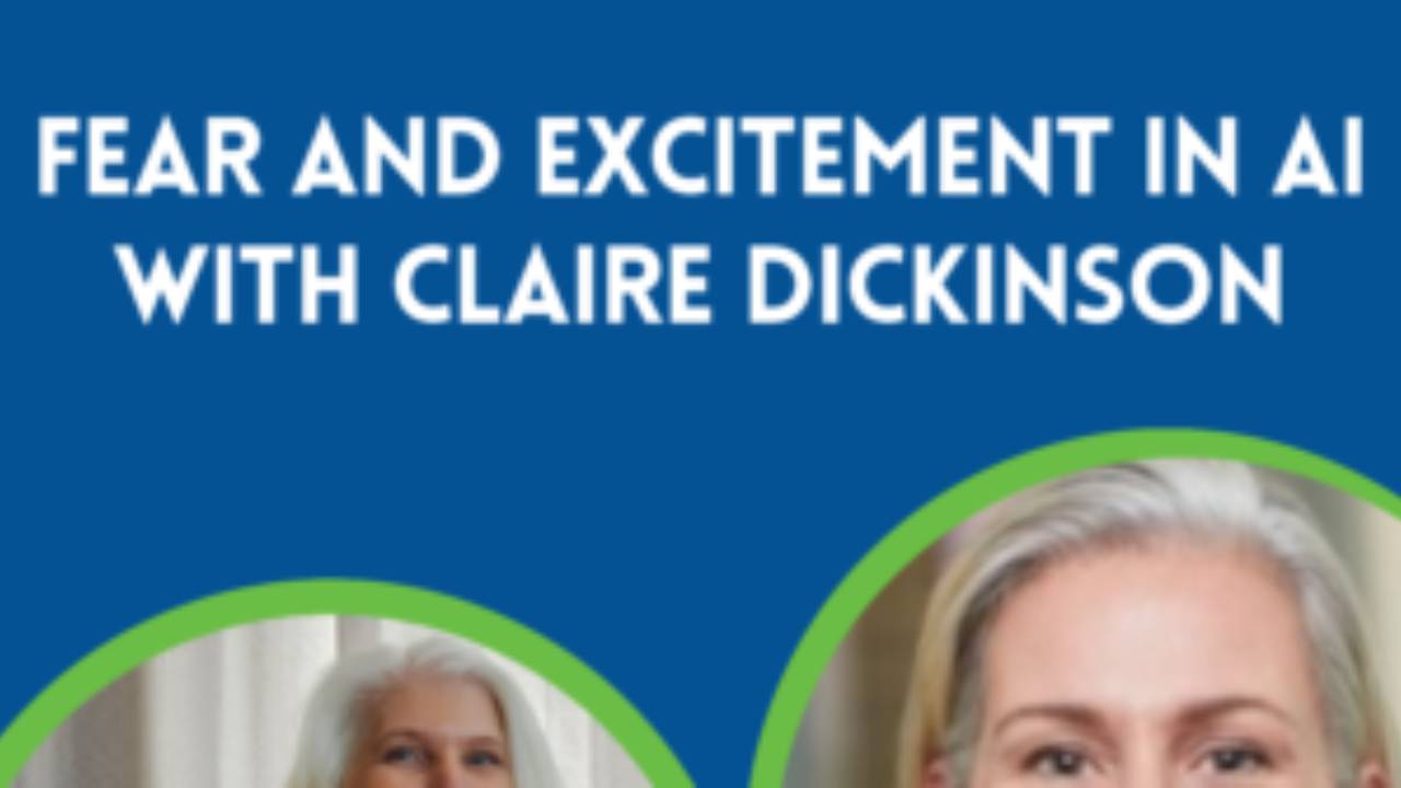 Fear and Excitement in AI with Claire Dickinson