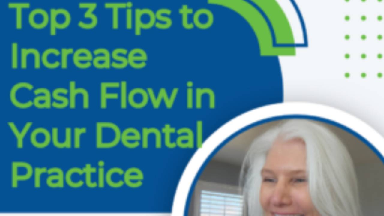 Top 3 Tips to Increase Cash Flow in Your Dental Practice