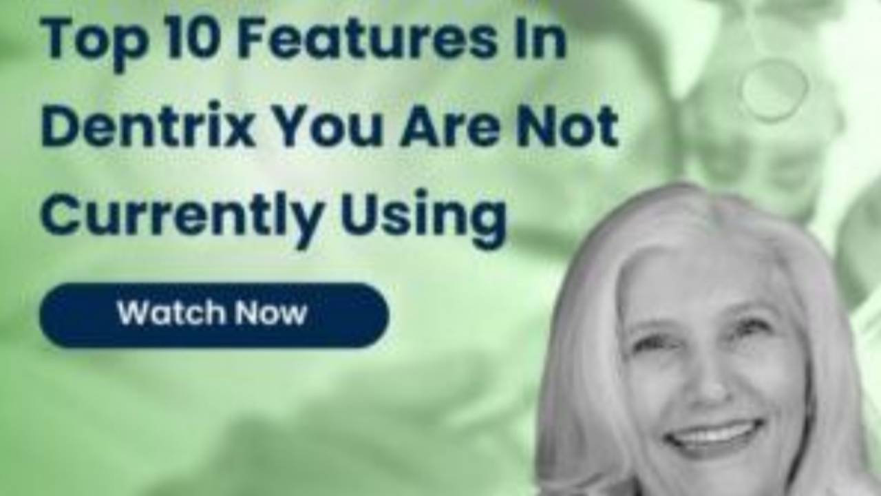 Top 10 Dentrix Features You Are Not Using