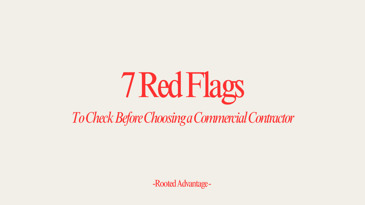 7 Red Flags to Check Before Choosing a Commercial Contractor
