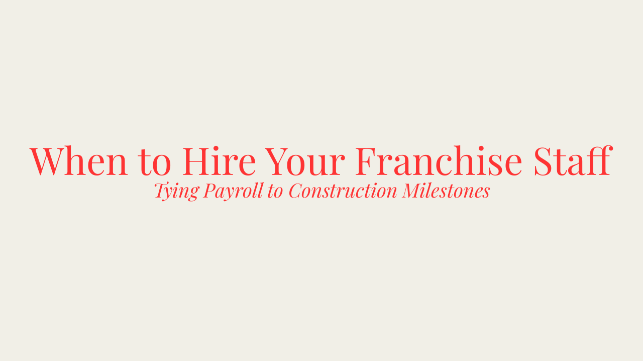 The Franchise Hiring Trap: When to Actually Staff Your New Location