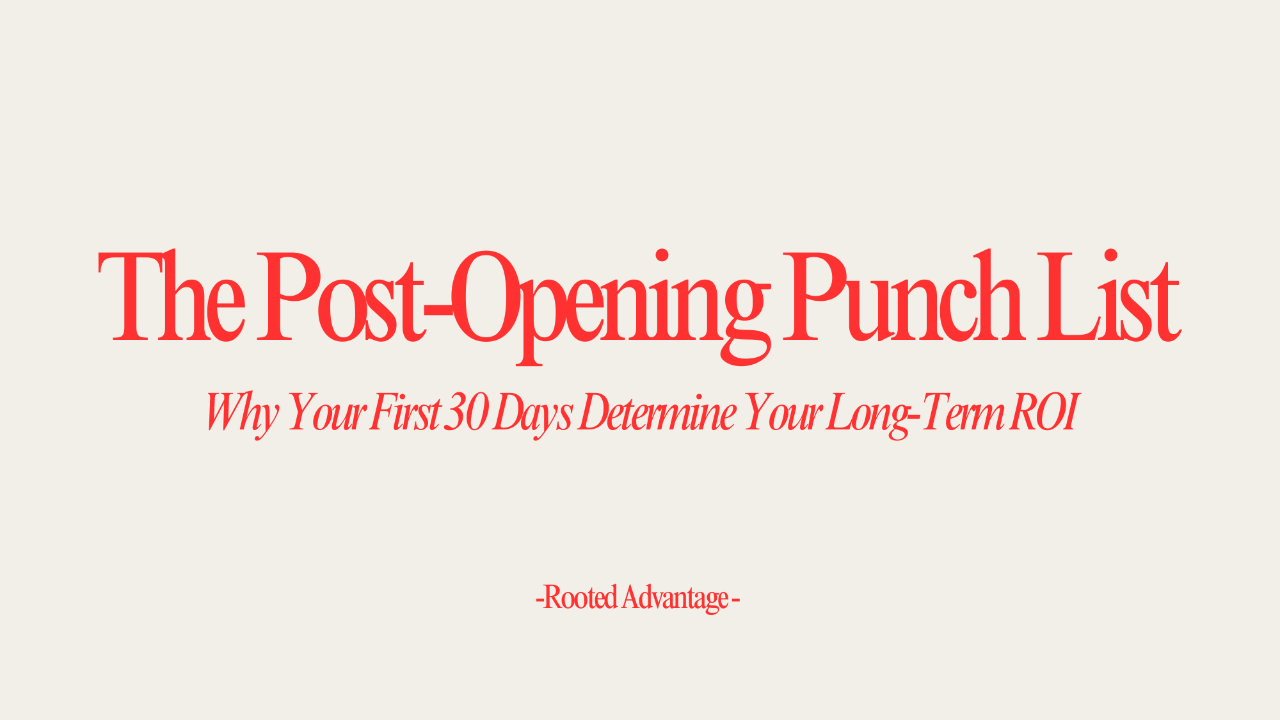 The Post-Opening Punch List: Why Your First 30 Days Determine Your Long-Term ROI