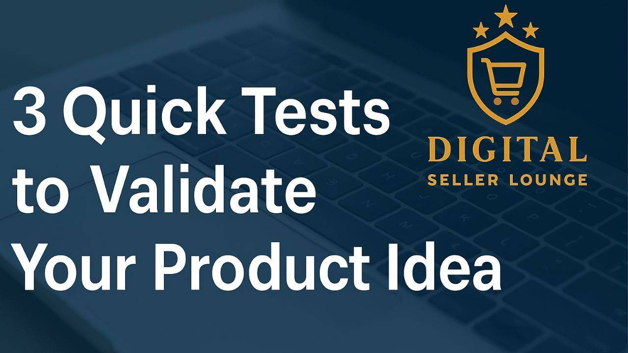 3 Quick Tests to Validate Your Product Idea Before You Launch