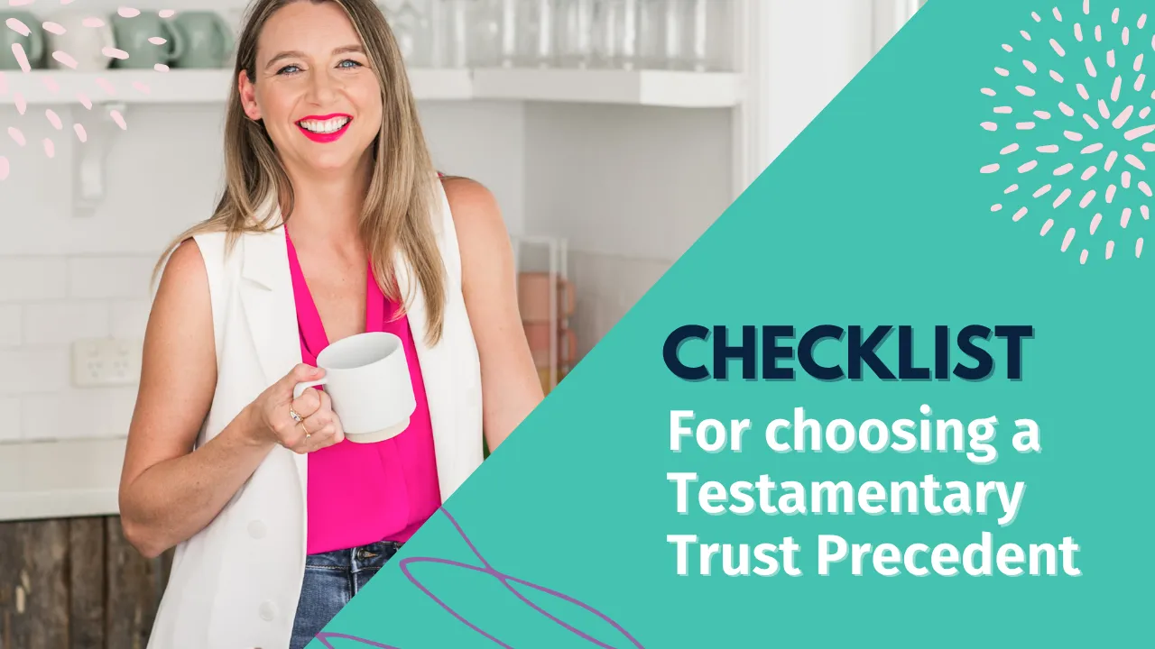 Your checklist for choosing a Testamentary Trust Precedent