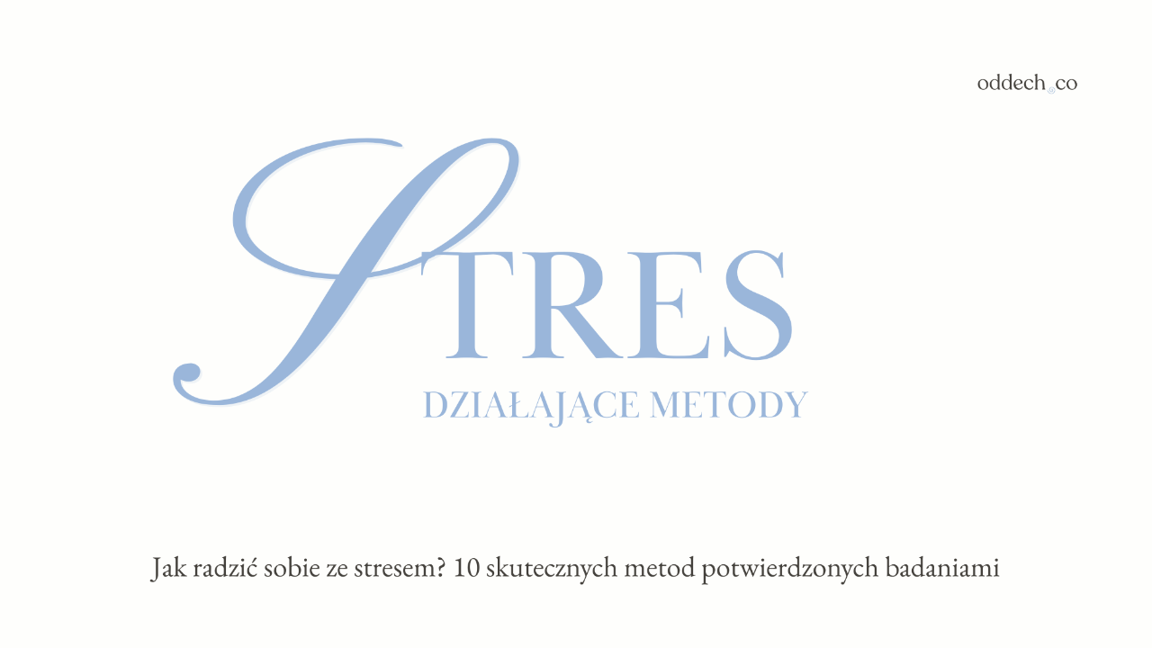 Jak radzić sobie ze stresem? 10 skutecznych metod potwierdzonych badaniami
