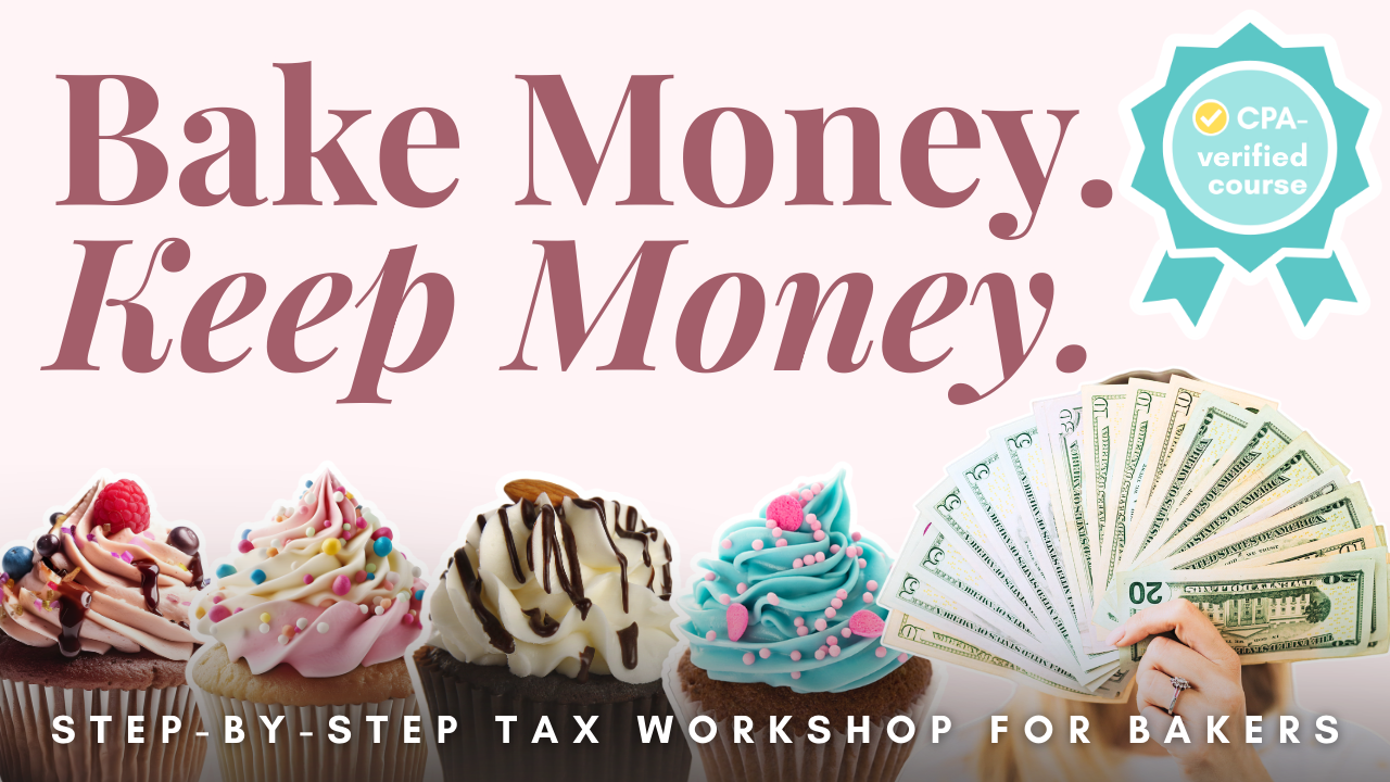 Bake Money Keep Money a Step by Step tax workshop for home bakers
