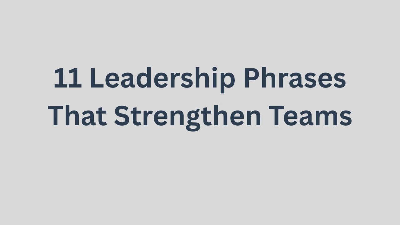 11 Leadership Phrases That Strengthen Teams: Your Monday Morning Challenge