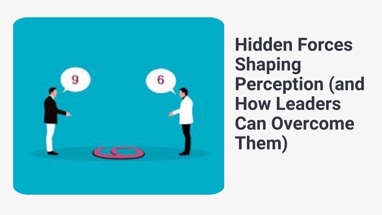 Your brain filters reality before you’re even aware of it. Learn how great leaders expand their perception, challenge biases, and improve decision-making.