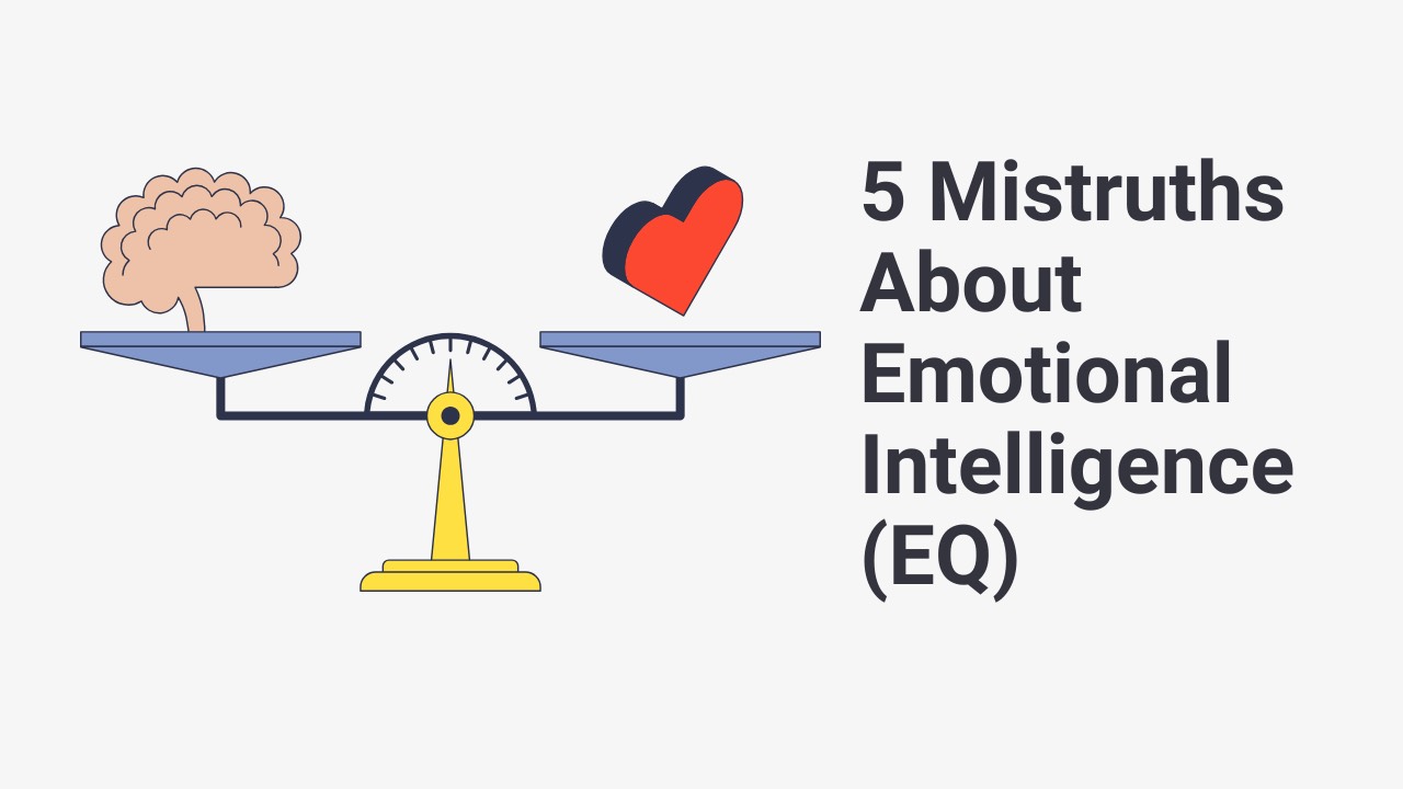 5 Mistruths About Emotional Intelligence (EQ)