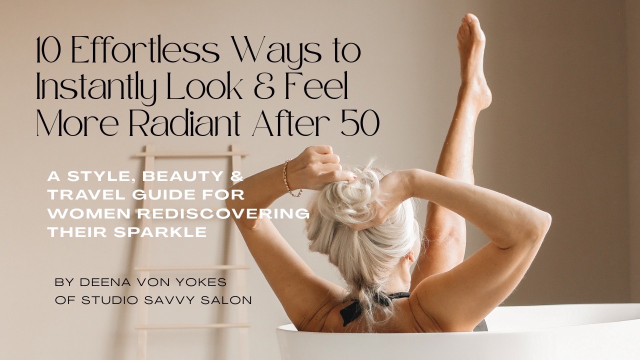 10 Effortless Ways to to Look & Feel More Radiant After 50