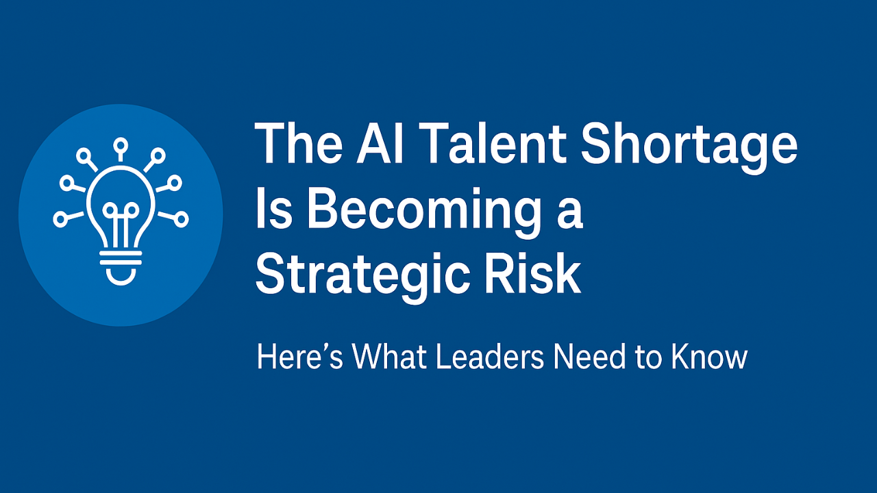 Blue AI-governance themed header with a digital lightbulb icon and the headline: ‘The AI Talent Shortage Is Becoming a Strategic Risk.’ Designed for leadership and technology audience