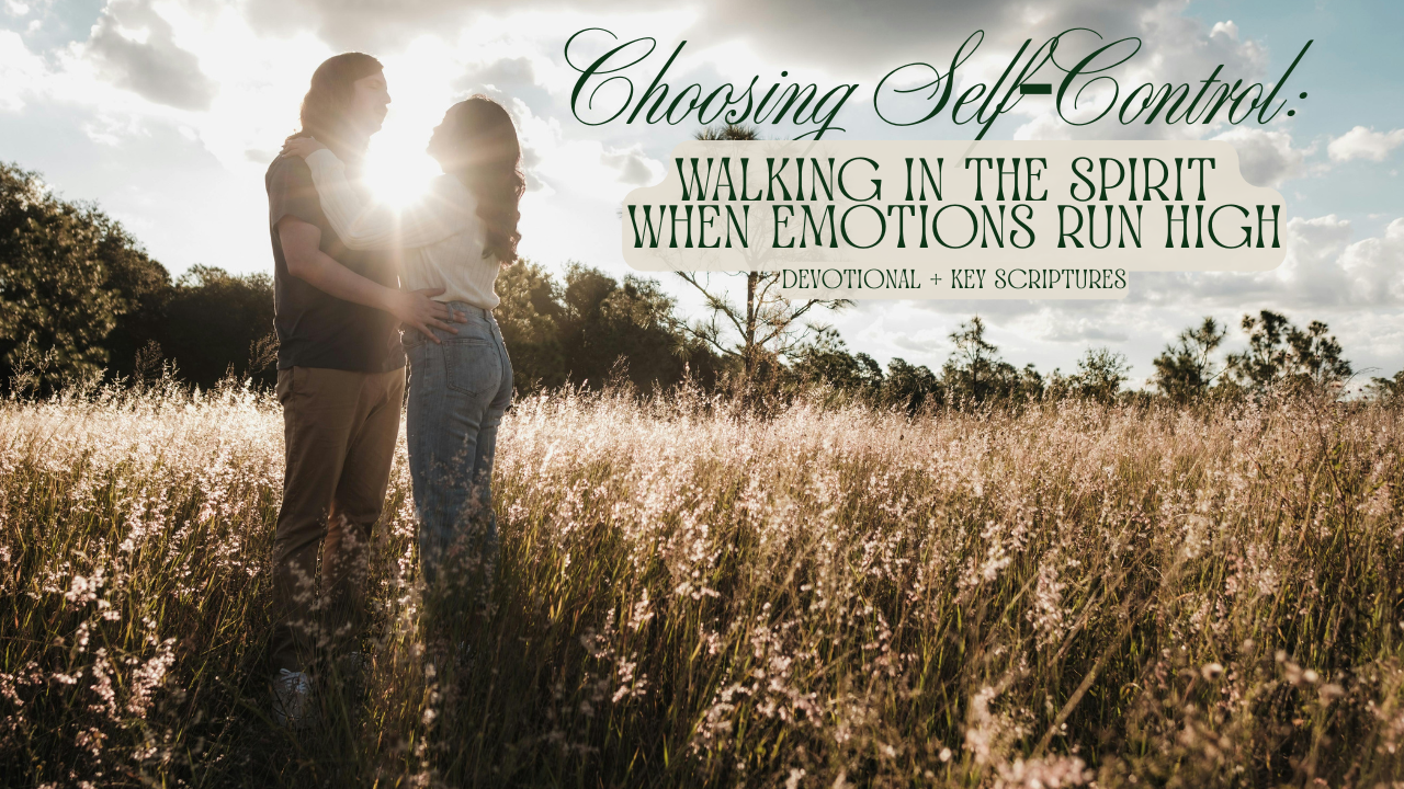 Couple standing in a sunlit field with warm golden light behind them, with text reading ‘Choosing Self‑Control: Walking in the Spirit When Emotions Run High.’