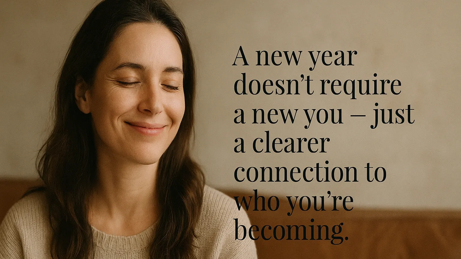 Photorealistic calm woman smiling softly with inspirational New Year message, symbolising identity growth, clarity, and becoming aligned through hypnotherapy.