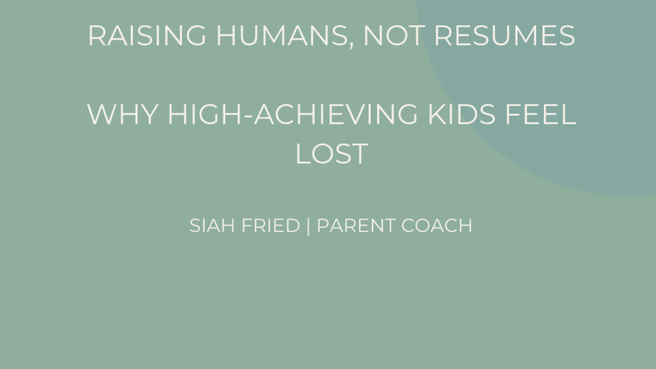 Blog header graphic with the title “Raising Humans, Not Resumes: Why High-Achieving Kids Feel Lost” on a cream background in sage and grey typography.
