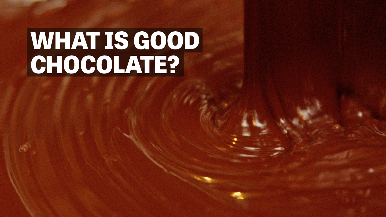 Image of liquid chocolate with text reading "What Is Good Chocolate?". 