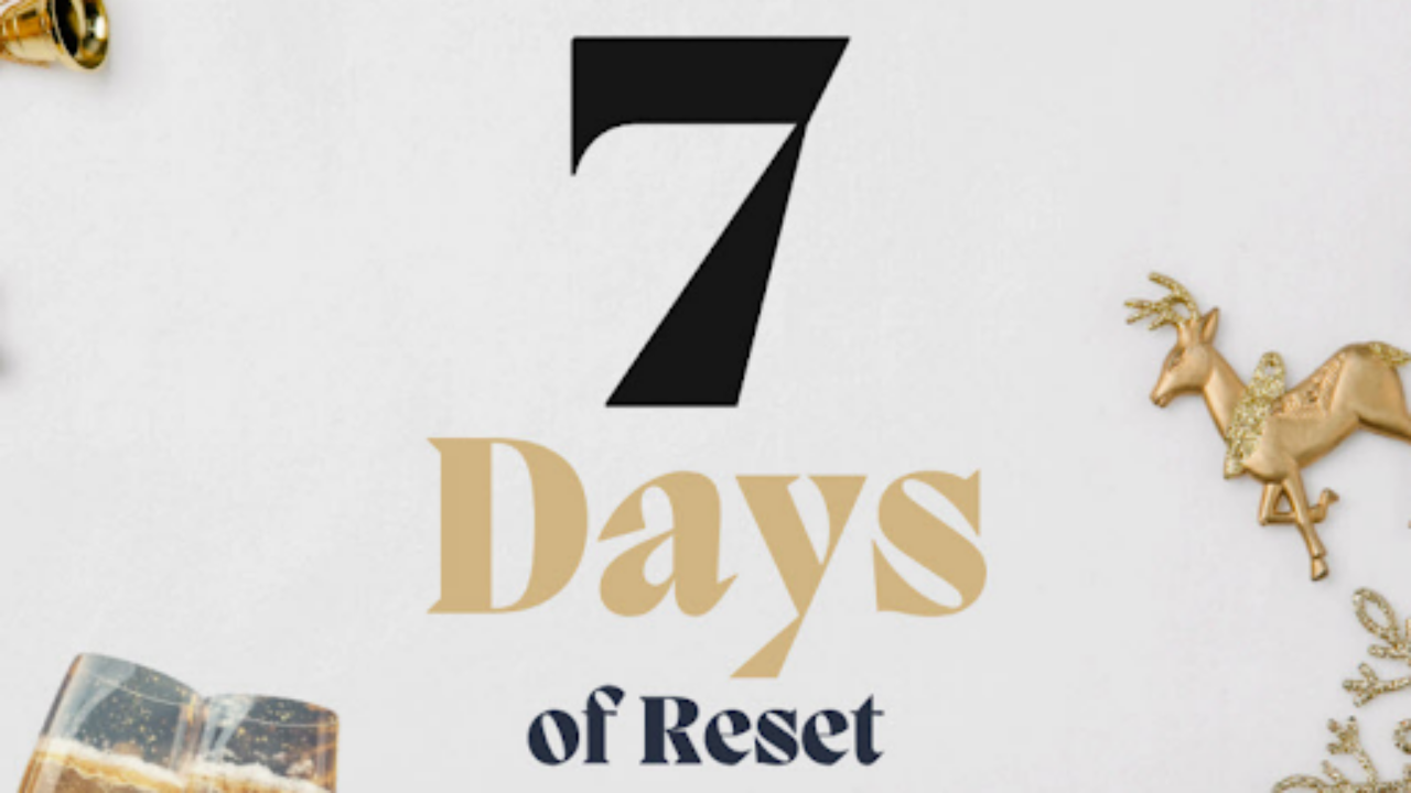 7 day reset