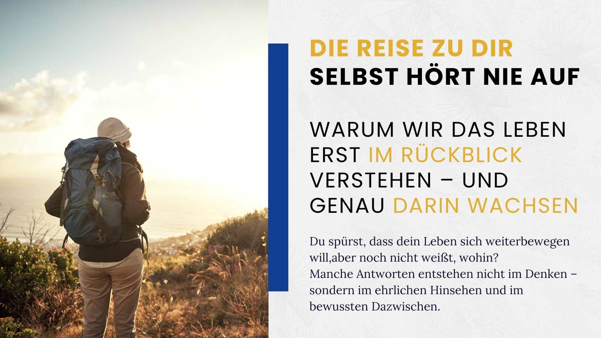 Eine Person mit Rucksack steht in der Natur und blickt in die Weite. Daneben steht der Text „Die Reise zu dir selbst hört nie auf“. Das Bild symbolisiert Selbstfindung, innere Entwicklung und persönliches Wachstum.